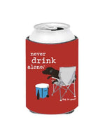 Never Drink Alone Can Koozie